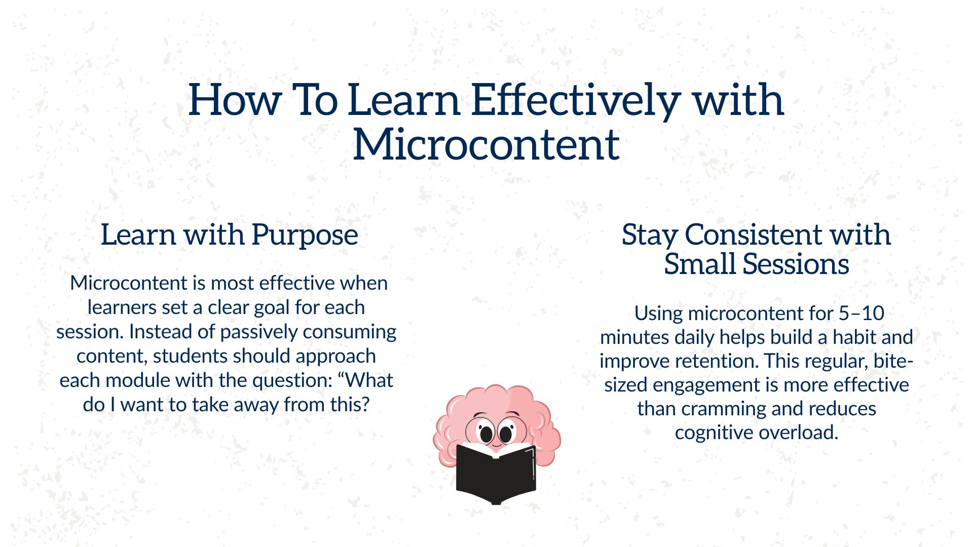 Microlearning is most effective when it's done with purpose and in small sessions